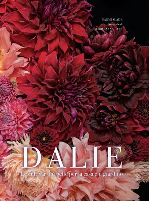 Libro Dalie. Le cultivar più belle per la casa e il giardino di Naomi Slade - ean 9788857609652 - Logos