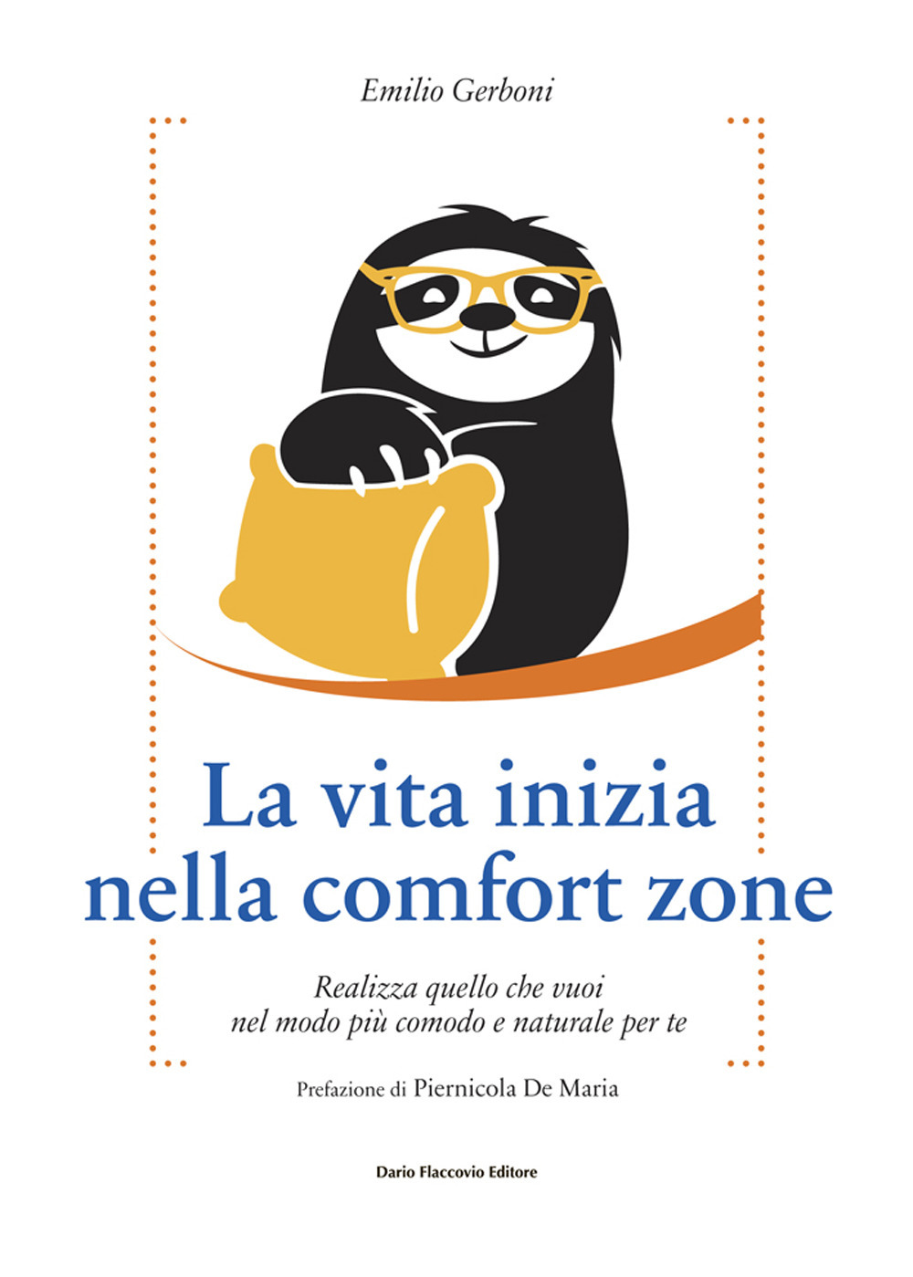 Libro vita inizia nella comfort zone. Realizza quello che vuoi nel modo più comodo e naturale per te di Emilio Gerboni - ean 9788857913964 - Flaccovio Dario