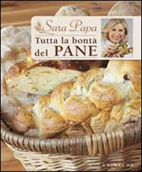 Libro Tutta la bontà del pane di Sara Papa - ean 9788858000724 - Gribaudo