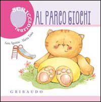 Libro Al parco giochi. Scricciolibri di Sara Agostini; Marta Tonin - ean 9788858001066 - Gribaudo