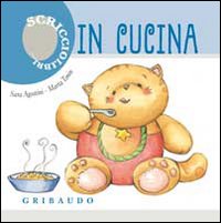 Libro In cucina. Scricciolibri di Sara Agostini; Marta Tonin - ean 9788858001073 - Gribaudo