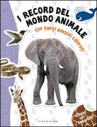 Libro record del mondo animali. Con adesivi di  - ean 9788858002100 - Gribaudo