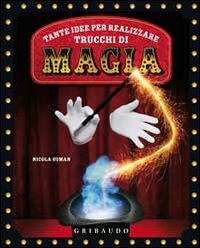 Libro Tante idee per realizzare trucchi di magia di Nicola Suman - ean 9788858004197 - Gribaudo