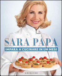 Libro Impara a cucinare in un mese di Sara Papa - ean 9788858004579 - Gribaudo