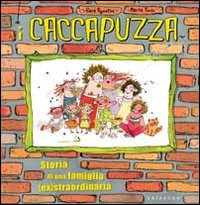 Libro Caccapuzza. Storia di una famiglia (ex)straordinaria di Sara Agostini; Marta Tonin - ean 9788858005279 - Gribaudo