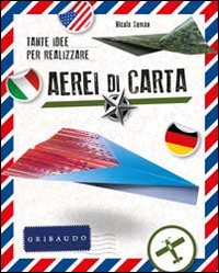 Libro Tante idee per realizare aerei di carta di Nicola Suman - ean 9788858006054 - Gribaudo