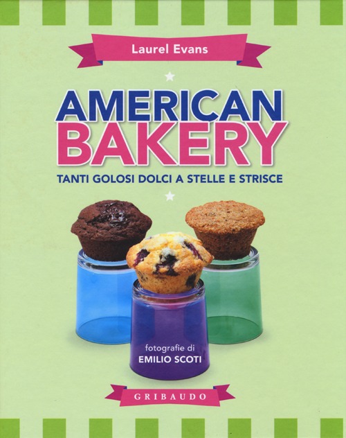 Libro American bakery. Tanti golosi dolci a stelle e strisce di Laurel Evans - ean 9788858007259 - Gribaudo