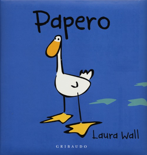 Libro Papero di Laura Wall - ean 9788858008355 - Gribaudo