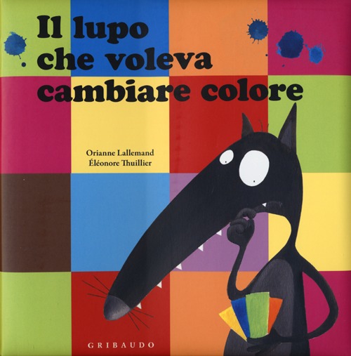 Libro lupo che voleva cambiare colore. Amico lupo di Orianne Lallemand - ean 9788858008508 - Gribaudo