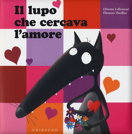Libro lupo che cercava l'amore di Orianne Lallemand; Éléonore Thuillier - ean 9788858008515 - Gribaudo