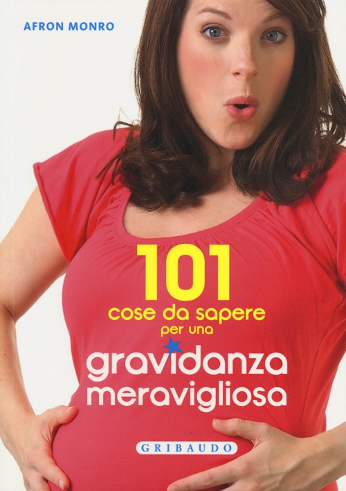 Libro 101 cose da sapere per una gravidanza meravigliosa di Afron Monro - ean 9788858008683 - Gribaudo