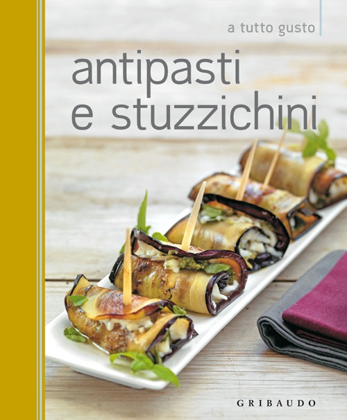Libro Antipasti e stuzzichini di  - ean 9788858008898 - Gribaudo