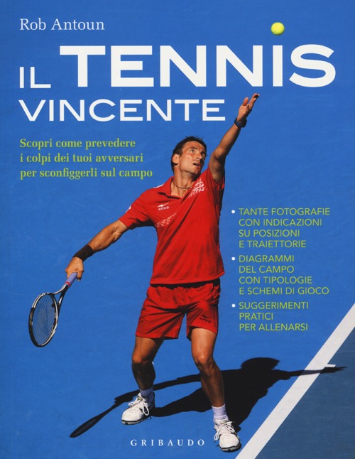 Libro tennis vincente. Scopri come prevedere i colpi dei tuoi avversari per sconfiggerli sul campo di Rob Antoun - ean 9788858009116 - Gribaudo