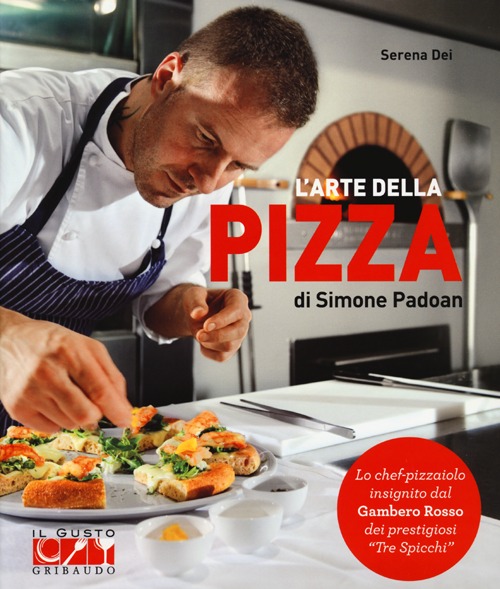 Libro arte della pizza di Simone Padoan di Serena Dei - ean 9788858009376 - Gribaudo