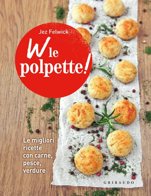 Libro W le polpette! Le migliori ricette con carne
