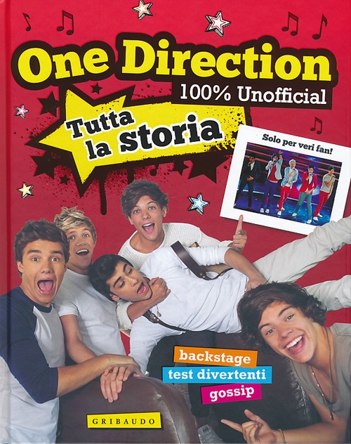 Libro One Direction. 100% unofficial. Tutta la storia di  - ean 9788858009512 - Gribaudo