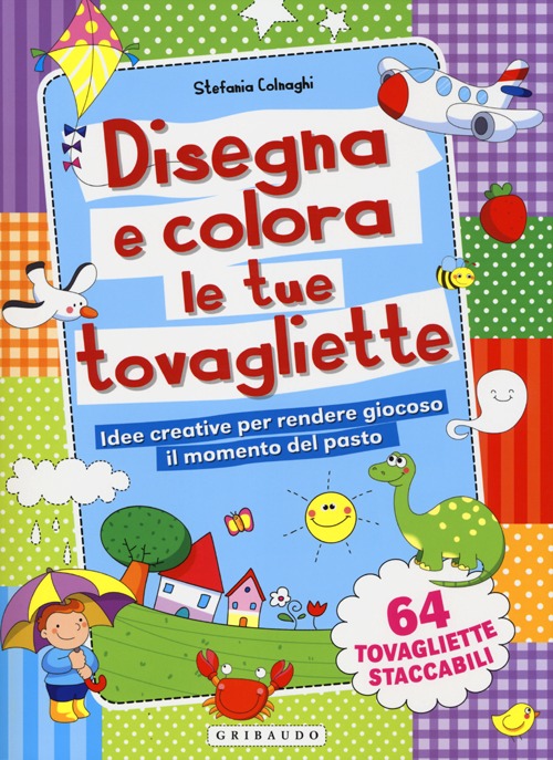 Libro Disegna e colora le tue tovagliette. Idee creative per rendere giocoso il momento del pasto di Stefania Colnaghi - ean 9788858009680 - Gribaudo