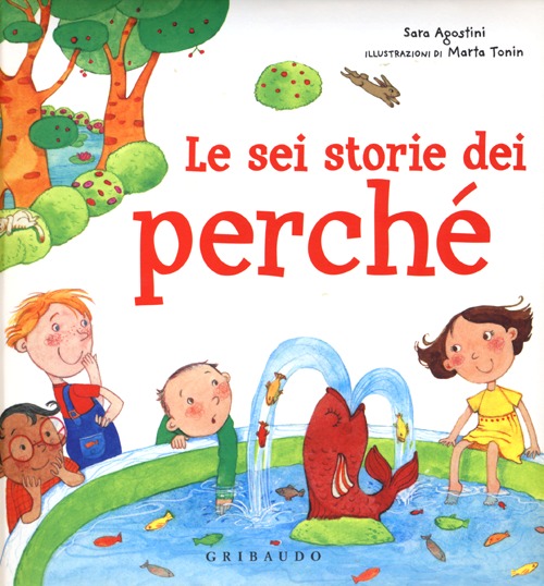 Libro sei storie dei perché di Sara Agostini - ean 9788858009727 - Gribaudo