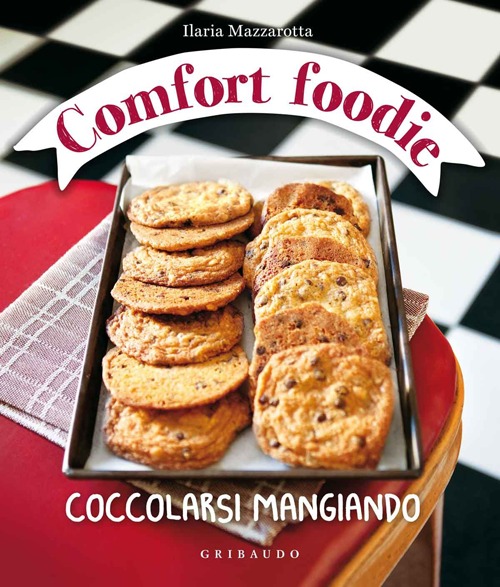 Libro Comfort foodie. Coccolarsi mangiando di Ilaria Mazzarotta - ean 9788858010068 - Gribaudo