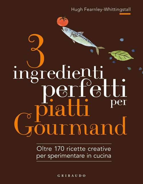 Libro 3 ingredienti perfetti per piatti gourmand. Oltre 170 ricette creative per sperimentare in cucina di Hugh Fearnley-Whittingstall - ean 9788858010112 - Gribaudo
