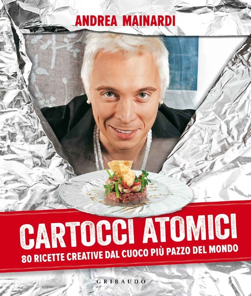 Libro Cartocci atomici. 80 ricette creative dal cuoco più pazzo del mondo di Andrea Mainardi - ean 9788858010143 - Gribaudo