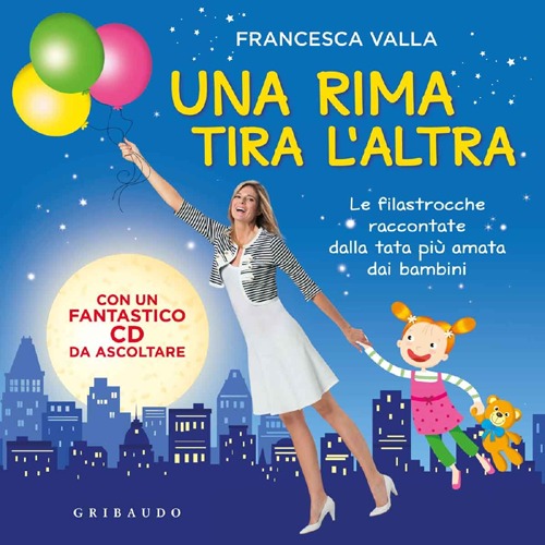Libro rima tira l'altra. Le filastrocche raccontate dalla tata più amata dai bambini di Francesca Valla - ean 9788858010341 - Gribaudo