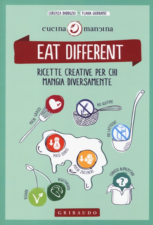 Libro Eat different. Ricette creative per chi mangia diversamente di Lorenza Dadduzio; Flavia Giordano - ean 9788858010433 - Gribaudo