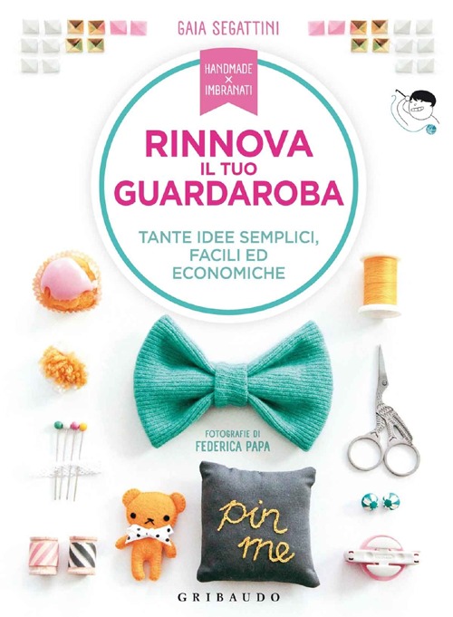 Libro Rinnova il tuo guardaroba. Tante idee semplici