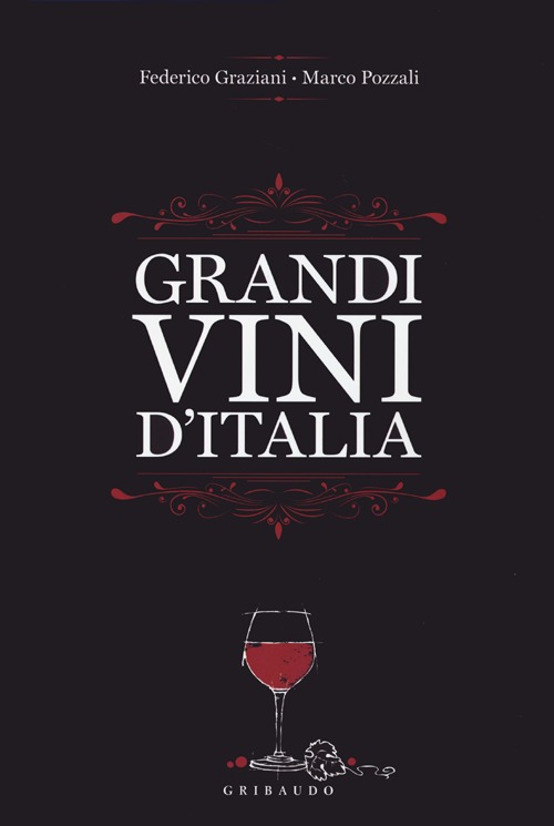 Libro Grandi vini d'Italia di Federico Graziani; Marco Pozzali - ean 9788858010655 - Gribaudo