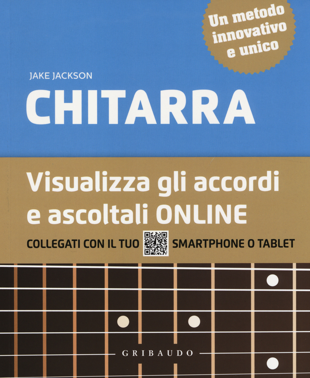 Libro Chitarra. Visualizza gli accordi e ascoltali online di Jake Jackson - ean 9788858010969 - Gribaudo