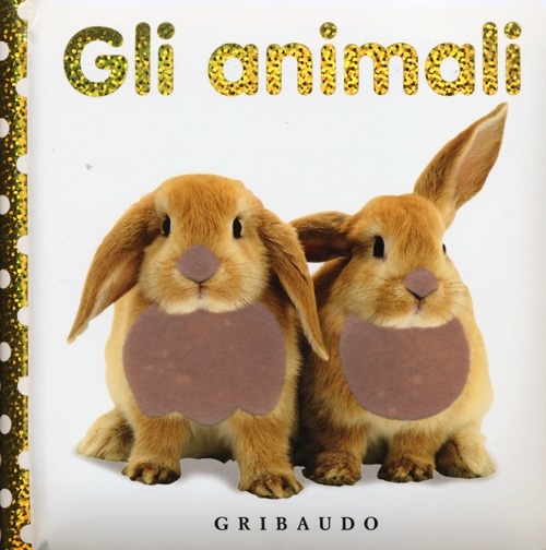Libro animali. Libri da toccare di Dawn Sirett - ean 9788858010983 - Gribaudo