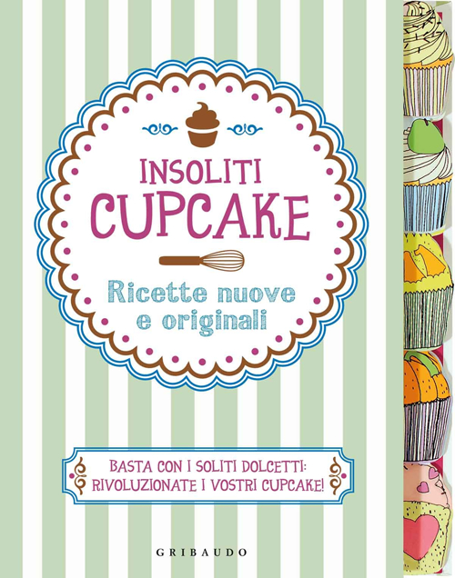 Libro Insoliti cupcake. Ricette nuove e originali di  - ean 9788858011140 - Gribaudo