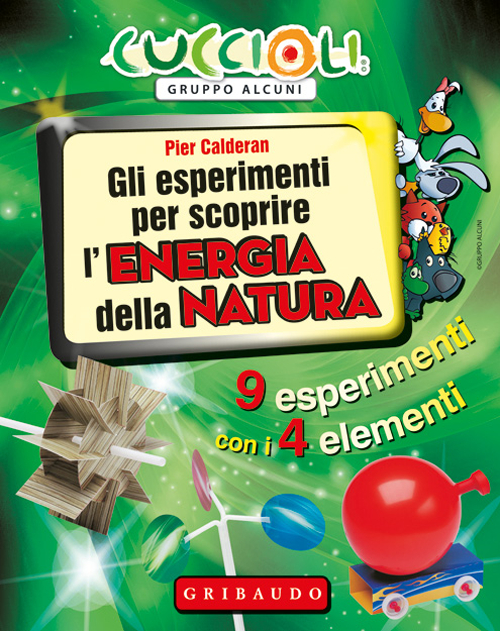 Libro esperimenti per scoprire l'energia della natura. 9 esperimenti con i 4 elementi di Pier Calderan - ean 9788858011430 - Gribaudo