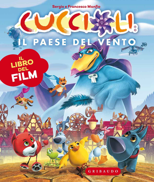 Libro paese del vento. Cuccioli. Il libro del film di Sergio Manfio; Francesco Manfio - ean 9788858011447 - Gribaudo