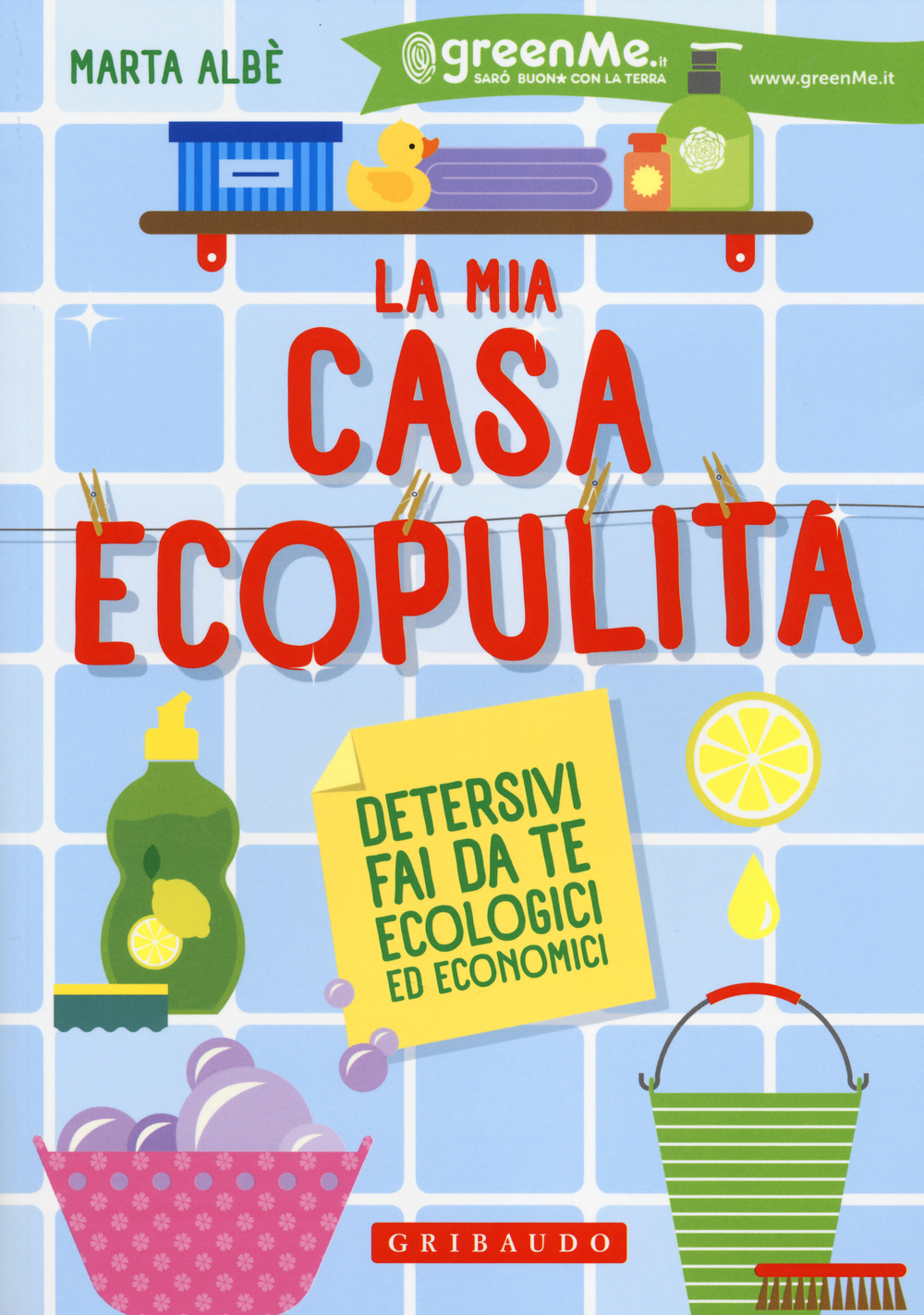 Libro mia casa ecopulita. Detersivi fai da te ecologici ed economici di Marta Albè - ean 9788858011478 - Gribaudo