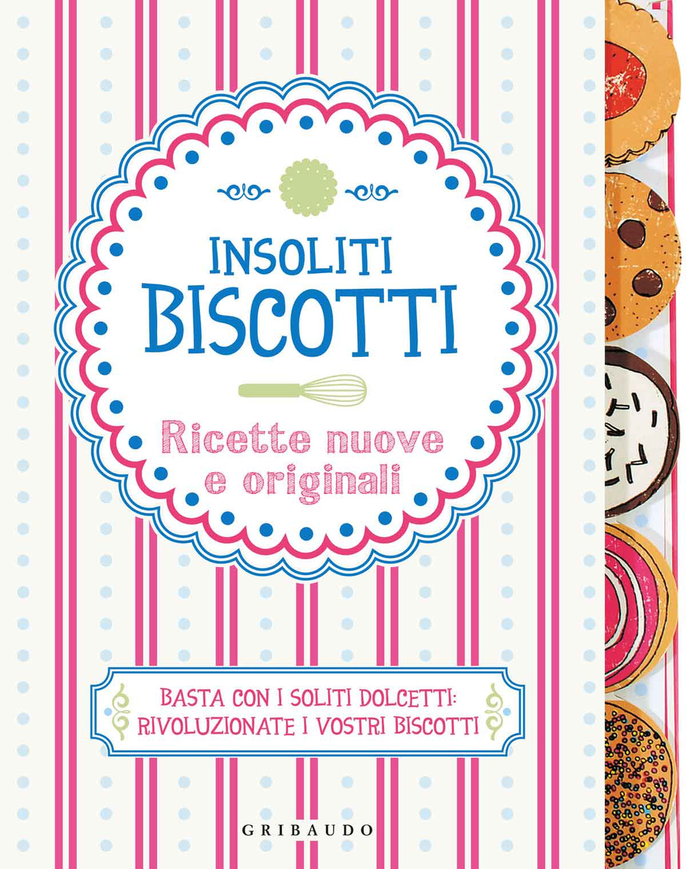 Libro Insoliti biscotti. Ricette nuove e originali di  - ean 9788858012222 - Gribaudo
