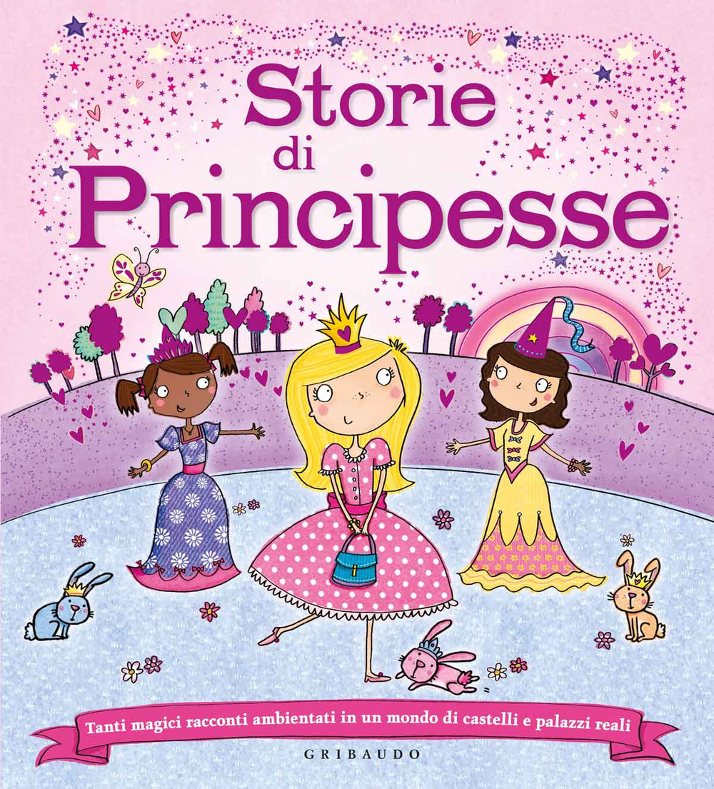Libro Storie di principesse. Tanti magici racconti ambientati in un mondo di castelli e palazzi reali di Elizabeth Dale - ean 9788858012277 - Gribaudo