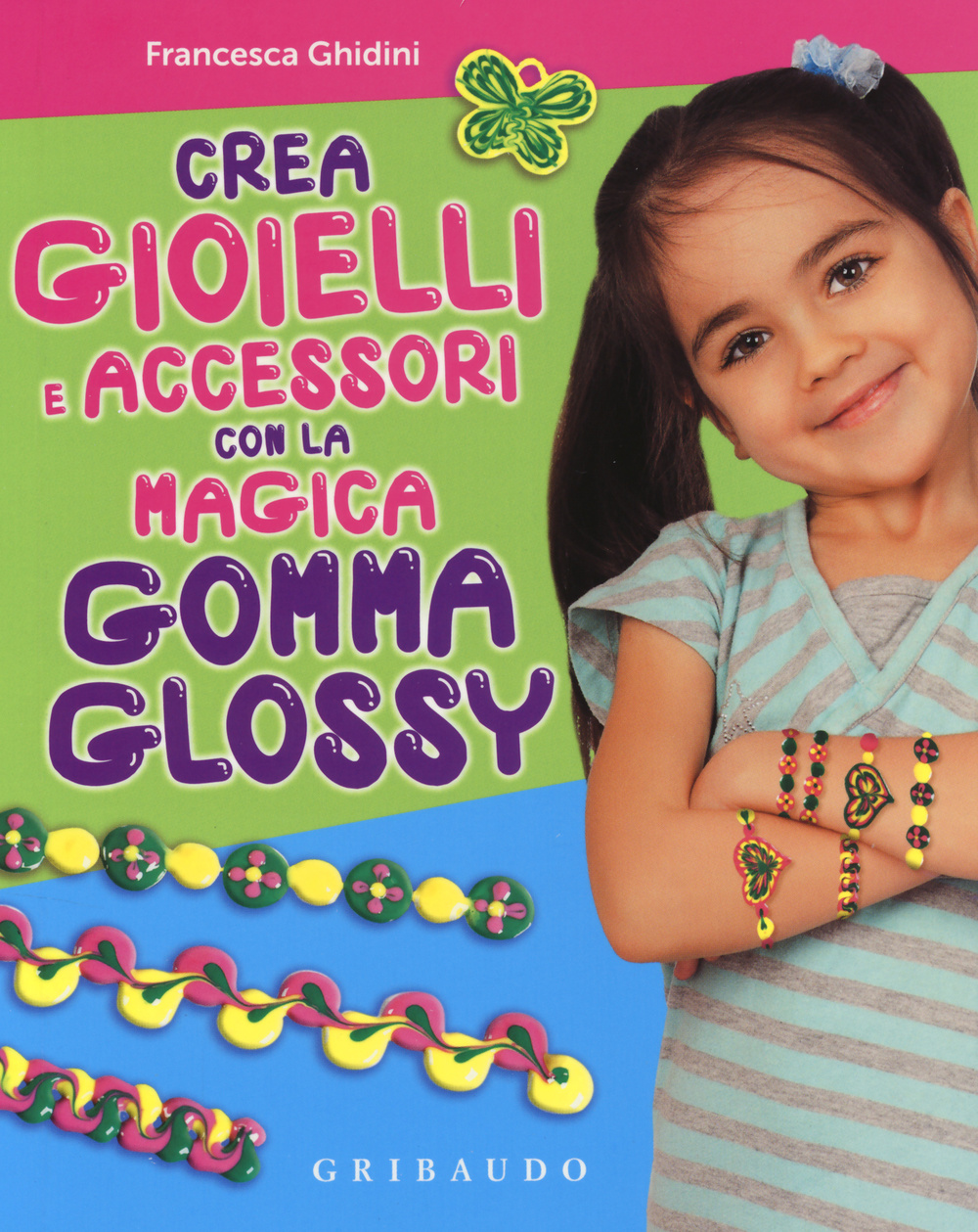 Libro Crea gioielli e accessori con la magica gomma glossy di Francesca Ghidini - ean 9788858012314 - Gribaudo