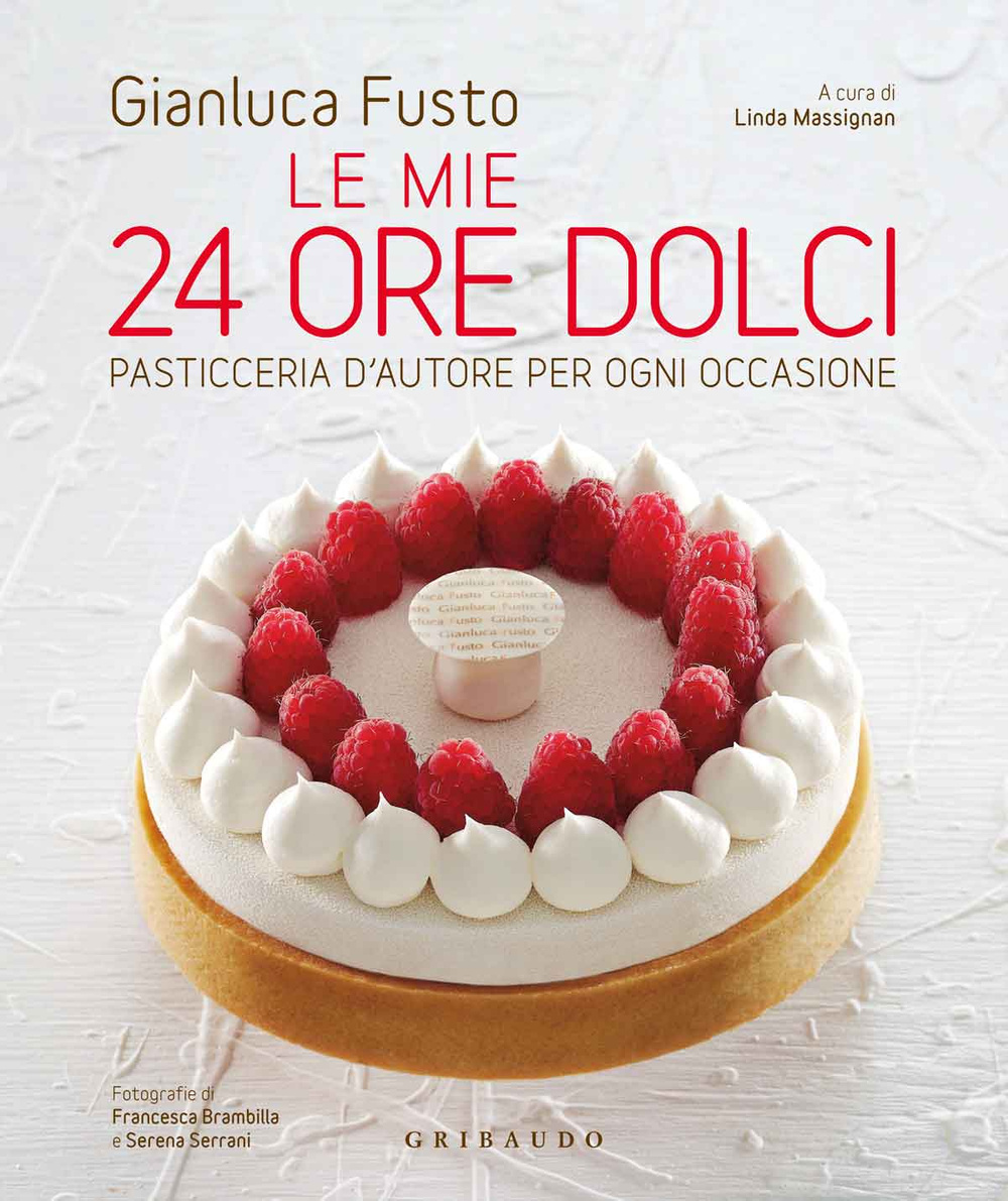 Libro mie 24 ore dolci. Pasticceria d'autore per ogni occasione di Gianluca Fusto - ean 9788858012482 - Gribaudo