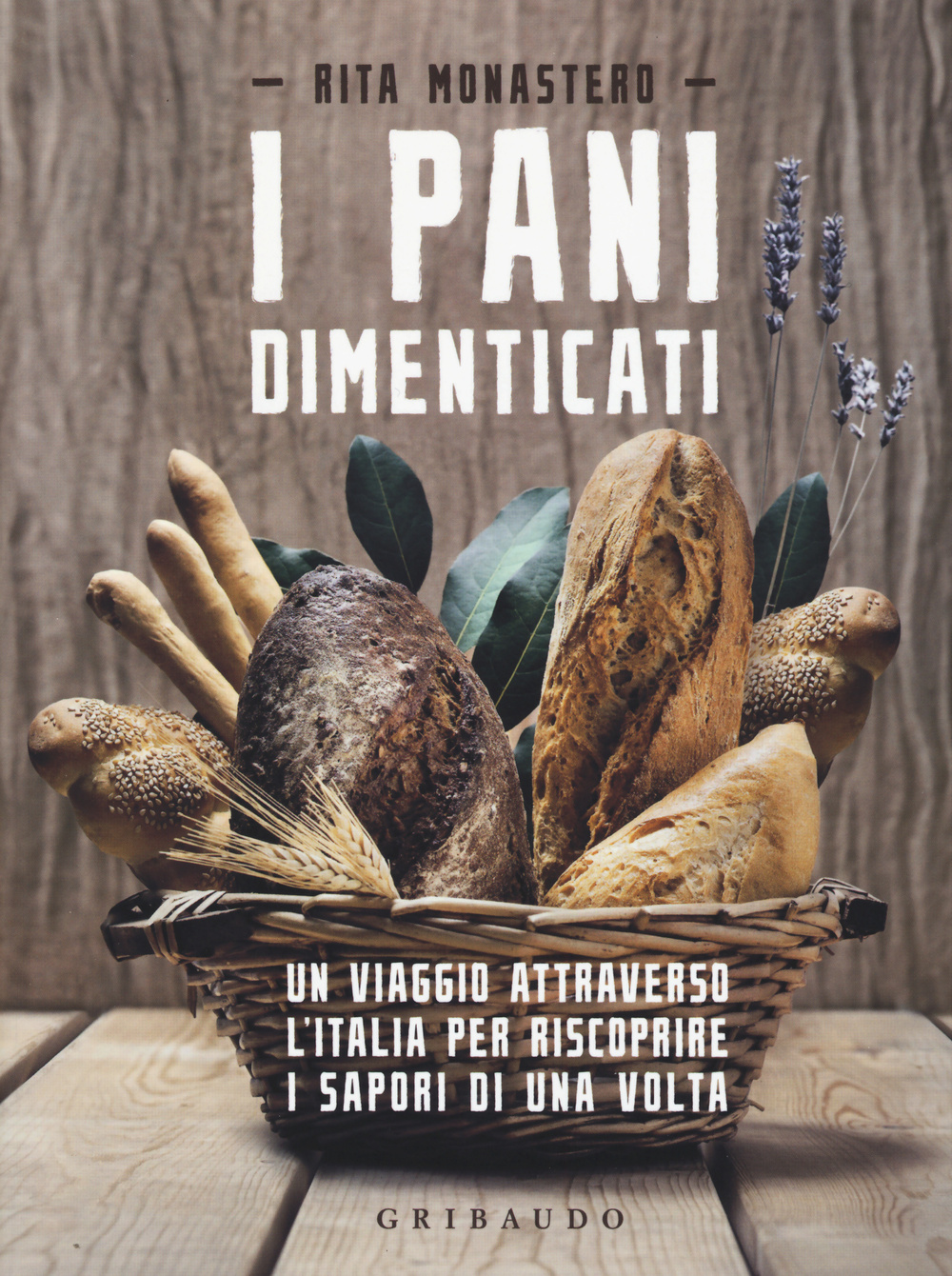 Libro pani dimenticati. Un viaggio attraverso l'Italia per riscoprire i sapori di una volta di Rita Monastero - ean 9788858013120 - Gribaudo