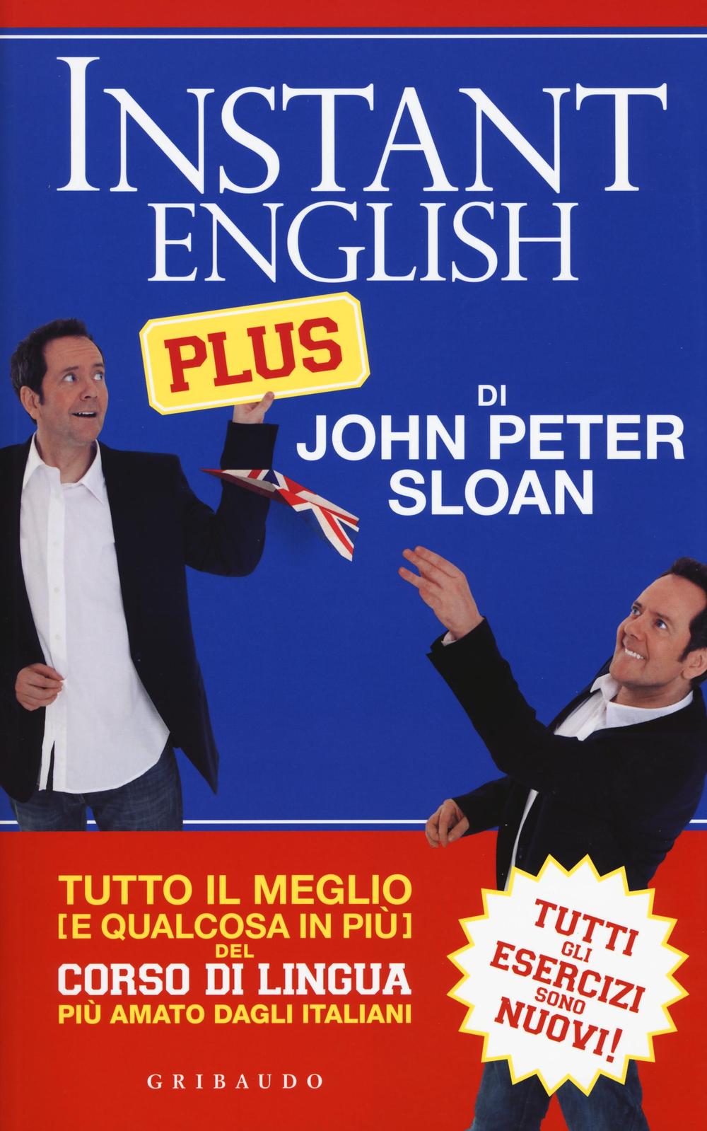 Libro Instant english plus. Tutto il meglio (e qualcosa in più) del corso di lingua più amato dagli italiani di John Peter Sloan - ean 9788858014776 - Gribaudo