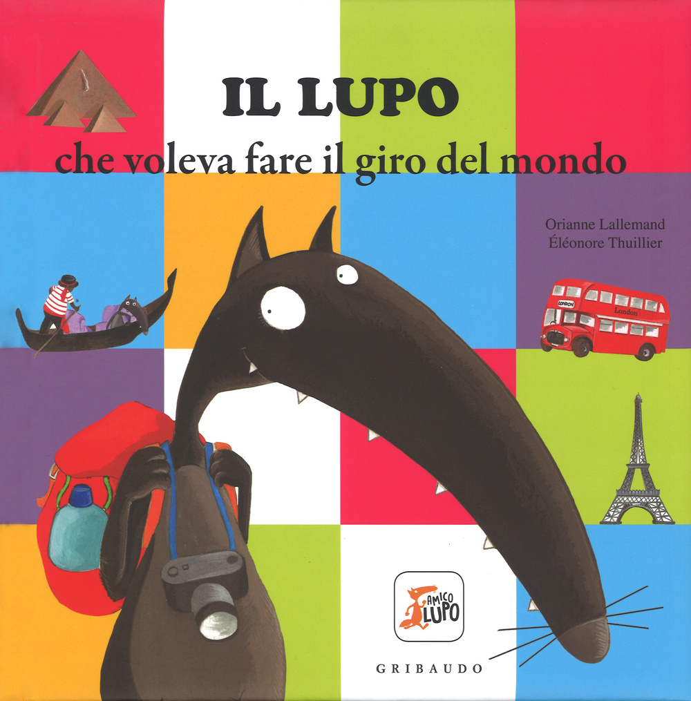 Libro lupo che voleva fare il giro del mondo. Amico lupo di Orianne Lallemand - ean 9788858014820 - Gribaudo