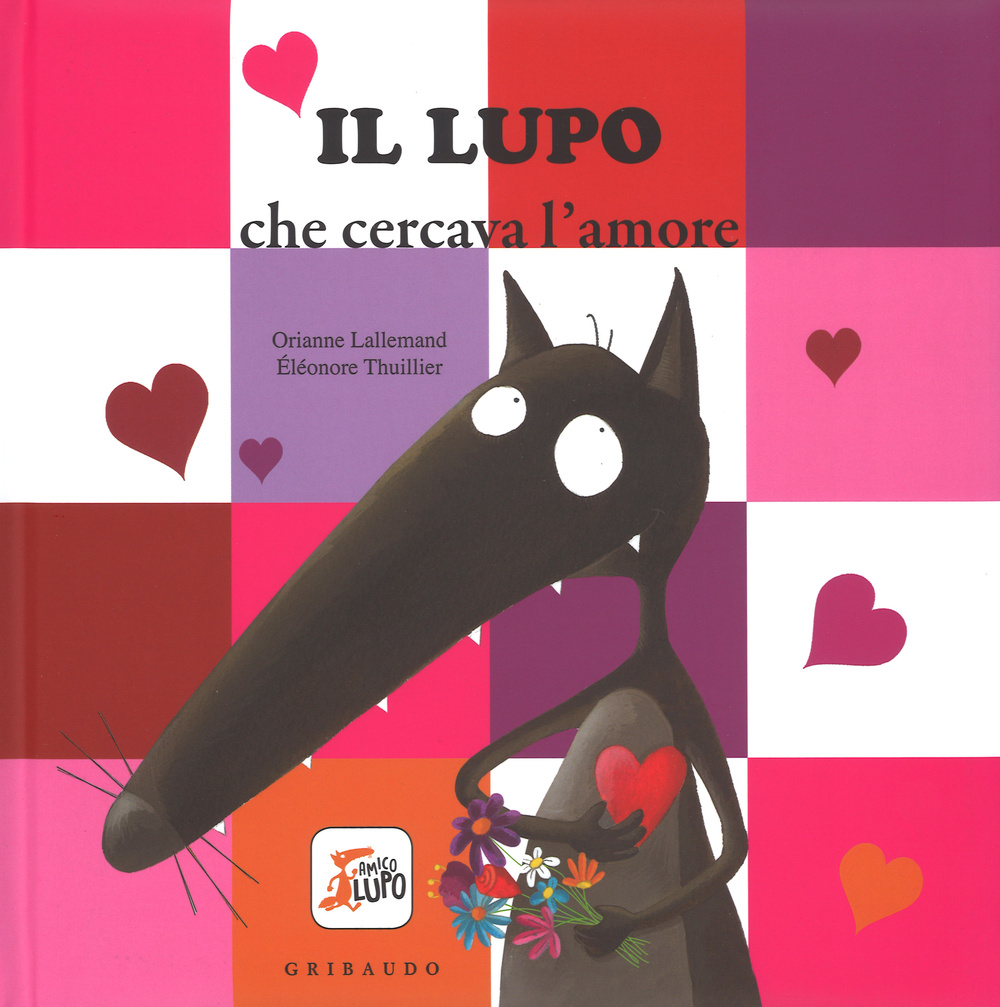 Libro lupo che cercava l'amore. Amico lupo di Orianne Lallemand - ean 9788858014837 - Gribaudo