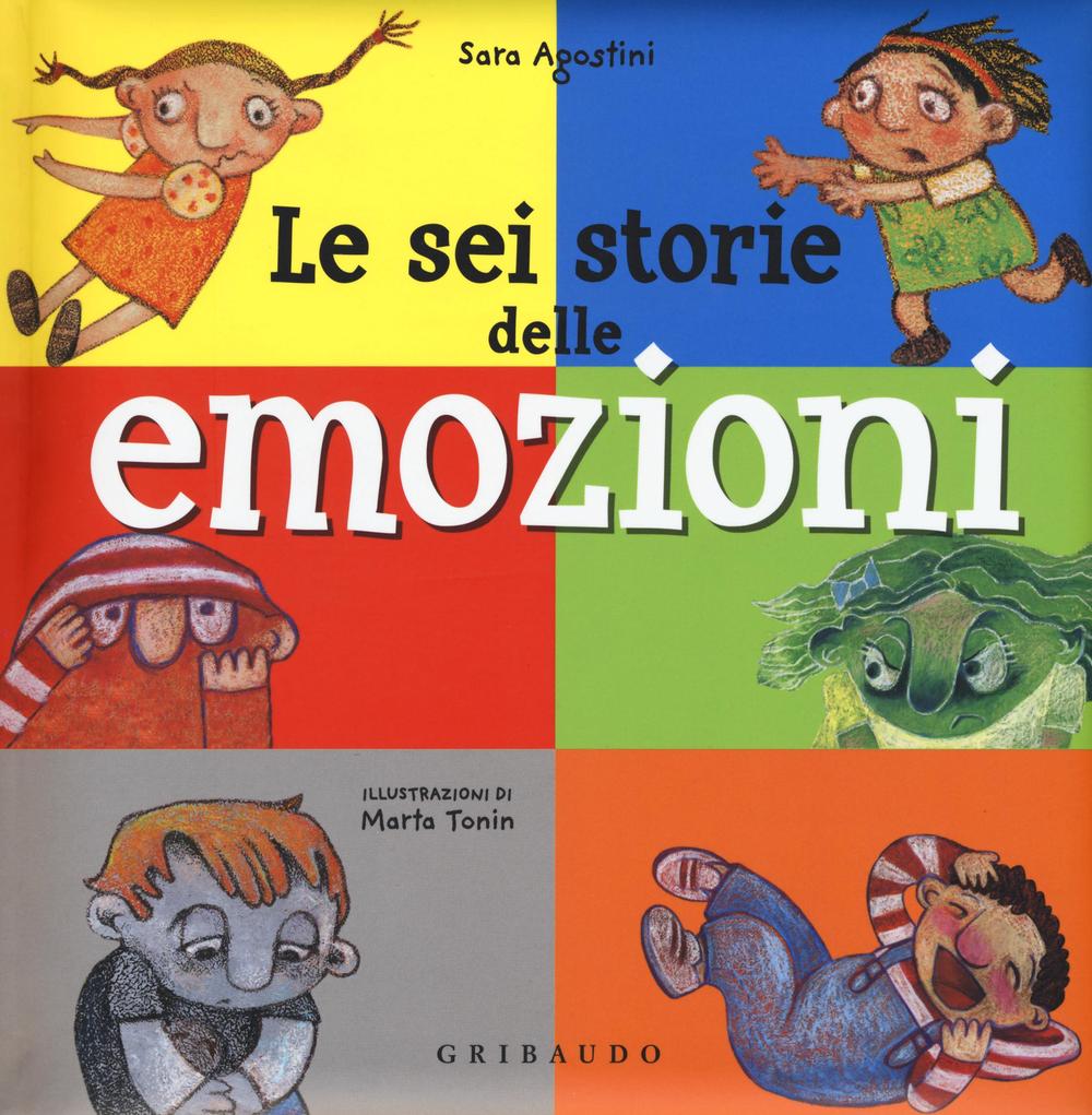 Libro sei storie delle emozioni di Sara Agostini - ean 9788858015063 - Gribaudo