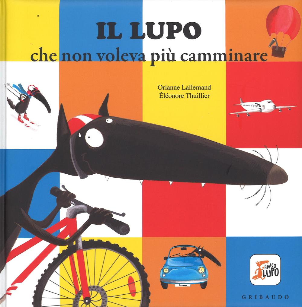 Libro lupo che non voleva più camminare. Amico lupo di Orianne Lallemand - ean 9788858015094 - Gribaudo