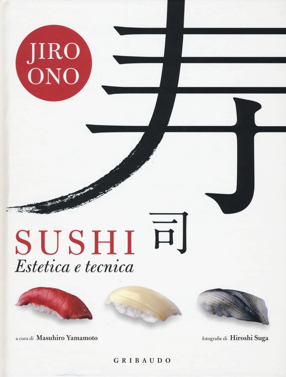 Libro Sushi. Estetica e tecnica di Jiro Ono - ean 9788858015872 - Gribaudo