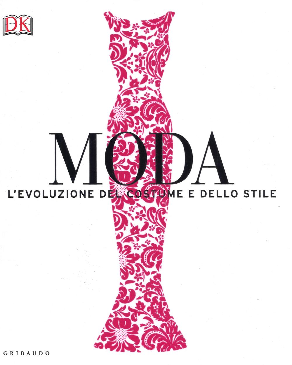 Libro Moda. L'evoluzione del costume e dello stile di  - ean 9788858016053 - Gribaudo