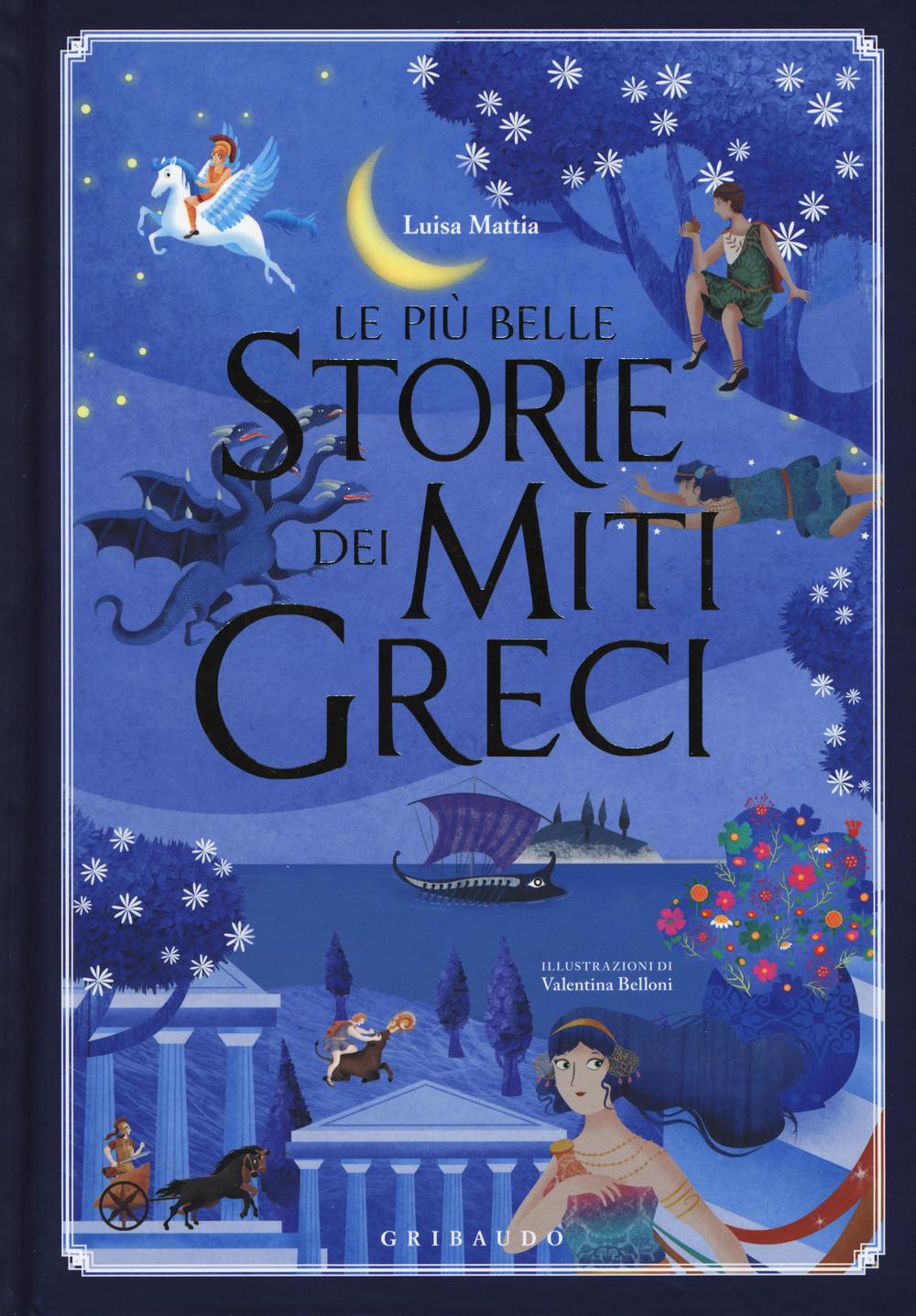 Libro più belle storie dei miti greci di Luisa Mattia - ean 9788858016237 - Gribaudo