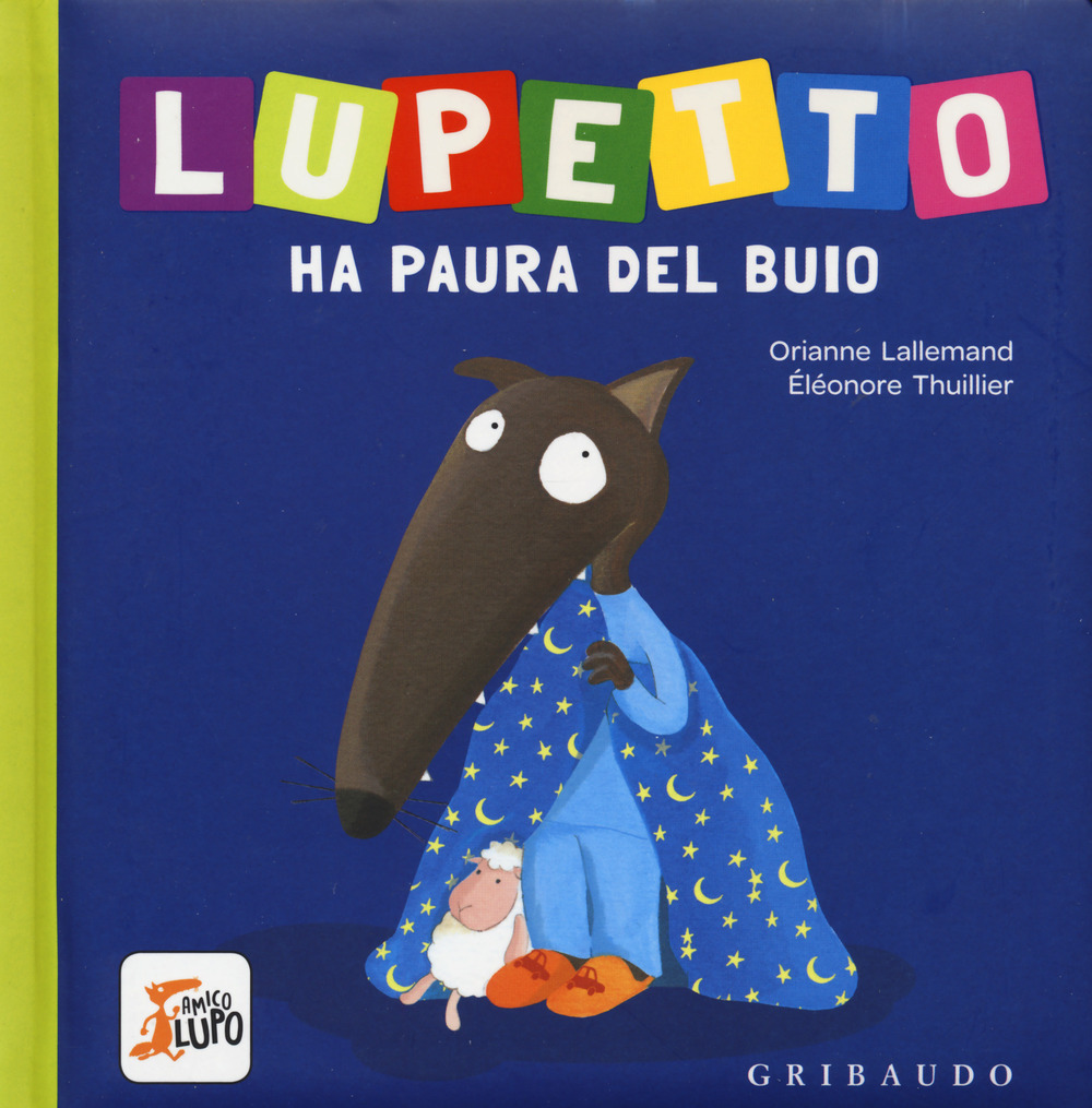 Libro Lupetto ha paura del buio. Amico lupo di Orianne Lallemand - ean 9788858017135 - Gribaudo