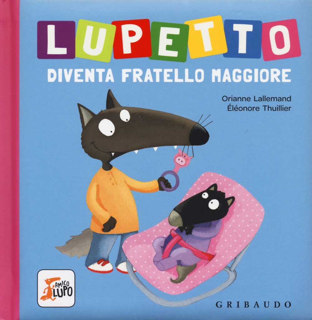 Libro Lupetto diventa fratello maggiore. Amico lupo di Orianne Lallemand - ean 9788858017142 - Gribaudo